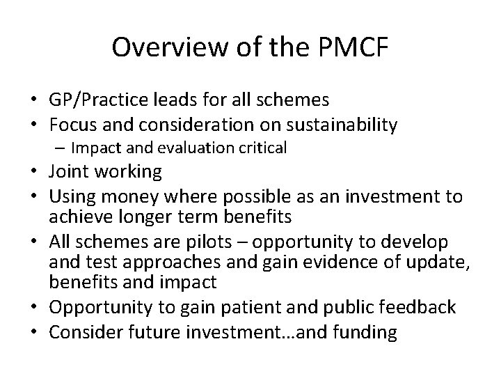 Overview of the PMCF • GP/Practice leads for all schemes • Focus and consideration