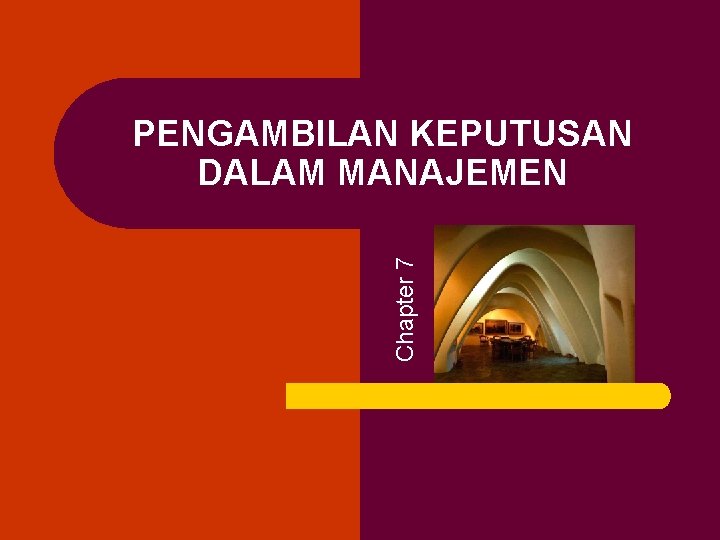 Chapter 7 PENGAMBILAN KEPUTUSAN DALAM MANAJEMEN 