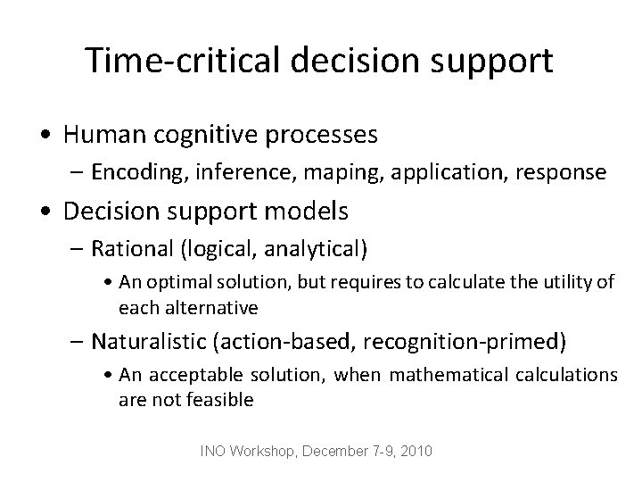 Time-critical decision support • Human cognitive processes – Encoding, inference, maping, application, response •
