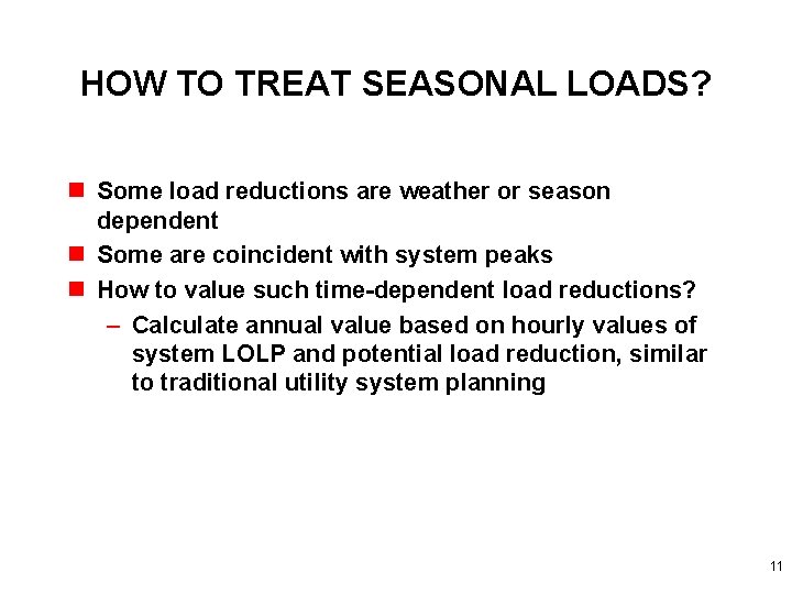 HOW TO TREAT SEASONAL LOADS? n Some load reductions are weather or season dependent