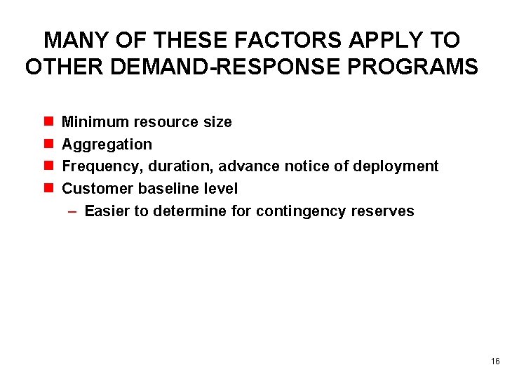 MANY OF THESE FACTORS APPLY TO OTHER DEMAND-RESPONSE PROGRAMS n n Minimum resource size