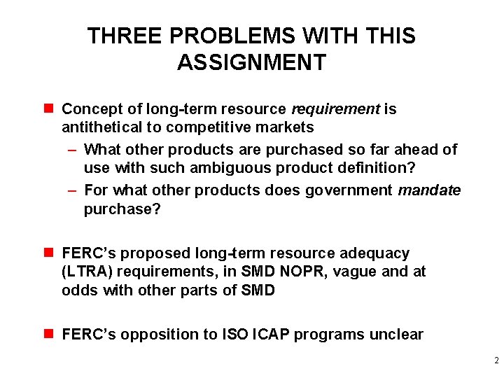 THREE PROBLEMS WITH THIS ASSIGNMENT n Concept of long-term resource requirement is antithetical to