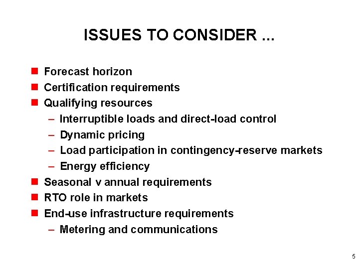 ISSUES TO CONSIDER. . . n Forecast horizon n Certification requirements n Qualifying resources