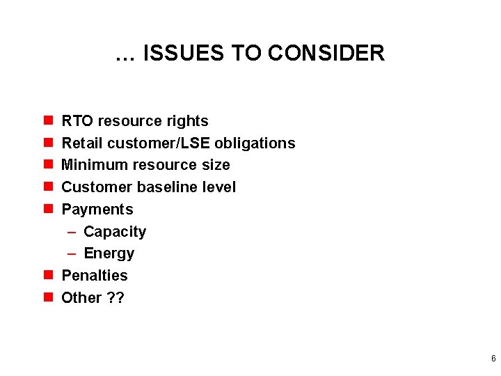 … ISSUES TO CONSIDER n n n RTO resource rights Retail customer/LSE obligations Minimum