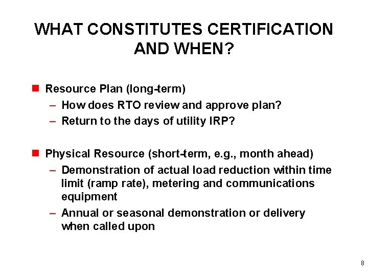 WHAT CONSTITUTES CERTIFICATION AND WHEN? n Resource Plan (long-term) – How does RTO review