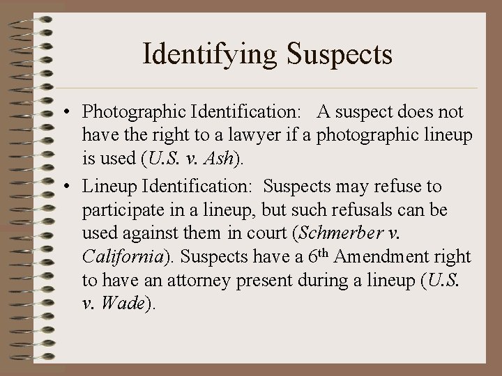 Identifying Suspects • Photographic Identification: A suspect does not have the right to a