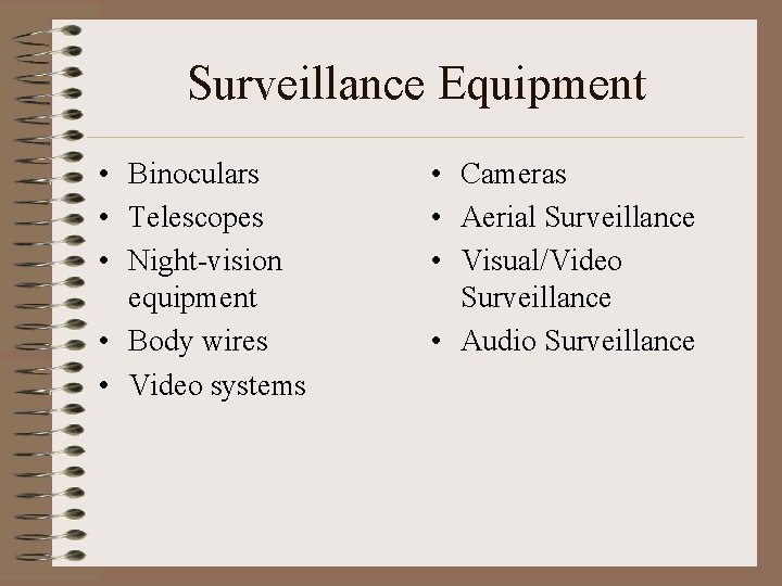 Surveillance Equipment • Binoculars • Telescopes • Night-vision equipment • Body wires • Video