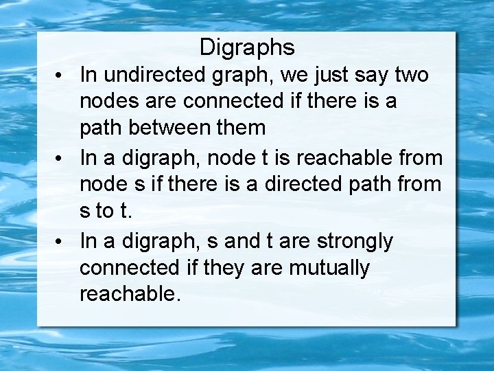 Digraphs • In undirected graph, we just say two nodes are connected if there