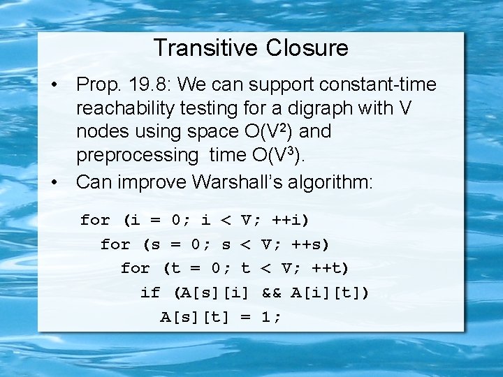 Transitive Closure • Prop. 19. 8: We can support constant-time reachability testing for a