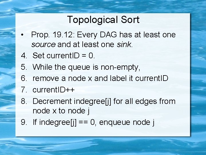 Topological Sort • Prop. 19. 12: Every DAG has at least one source and