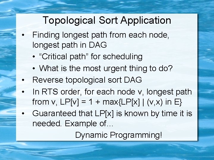 Topological Sort Application • Finding longest path from each node, longest path in DAG