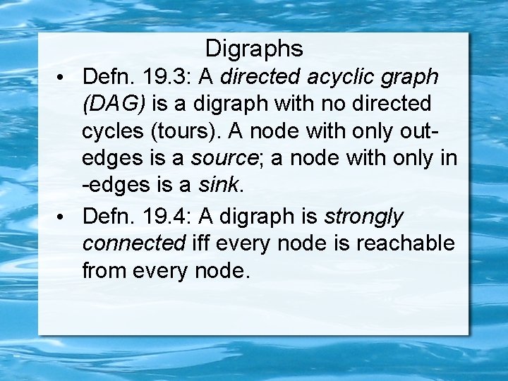 Digraphs • Defn. 19. 3: A directed acyclic graph (DAG) is a digraph with