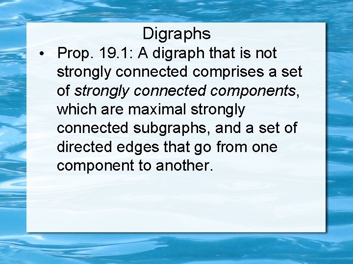 Digraphs • Prop. 19. 1: A digraph that is not strongly connected comprises a