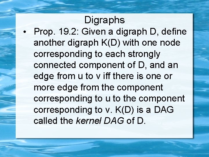 Digraphs • Prop. 19. 2: Given a digraph D, define another digraph K(D) with