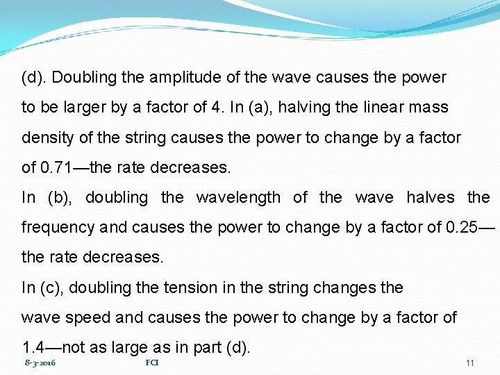 (d). Doubling the amplitude of the wave causes the power to be larger by