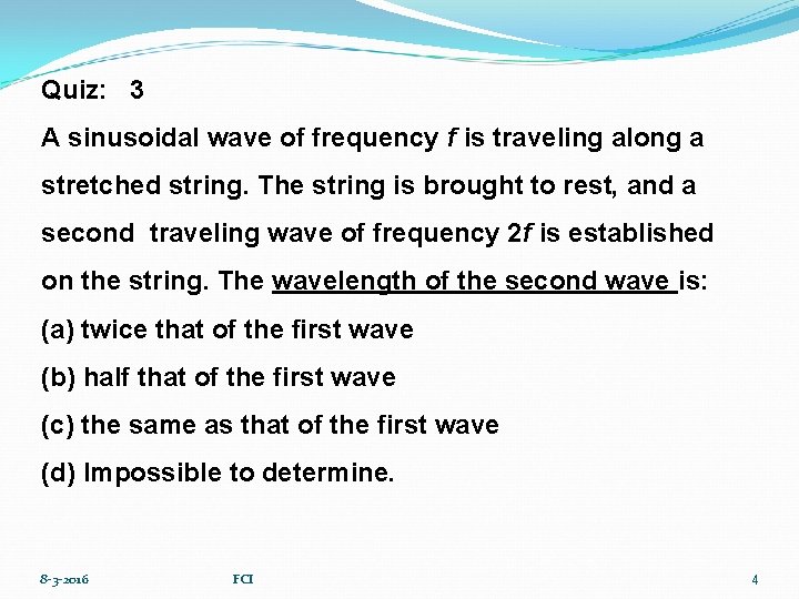 Quiz: 3 A sinusoidal wave of frequency f is traveling along a stretched string.