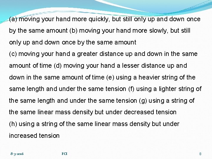 (a) moving your hand more quickly, but still only up and down once by