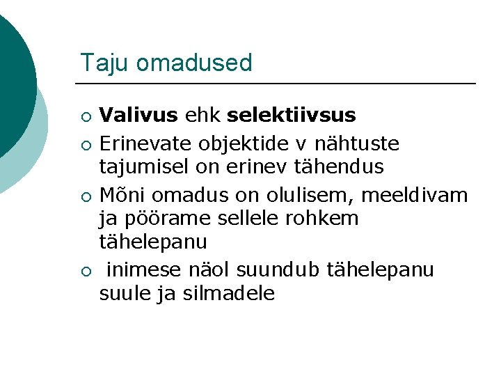 Taju omadused ¡ ¡ Valivus ehk selektiivsus Erinevate objektide v nähtuste tajumisel on erinev