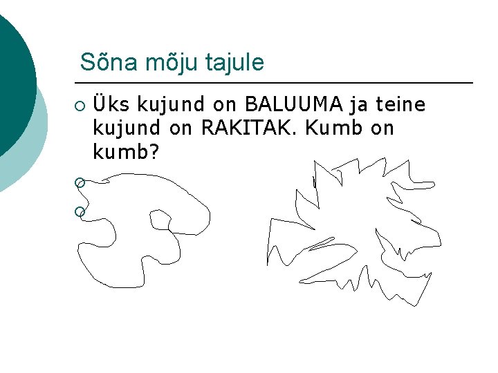 Sõna mõju tajule ¡ ¡ ¡ Üks kujund on BALUUMA ja teine kujund on