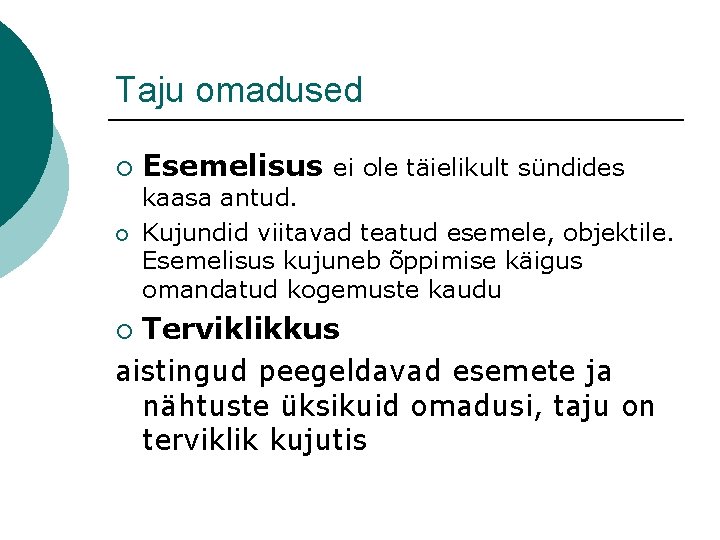 Taju omadused ¡ ¡ Esemelisus ei ole täielikult sündides kaasa antud. Kujundid viitavad teatud