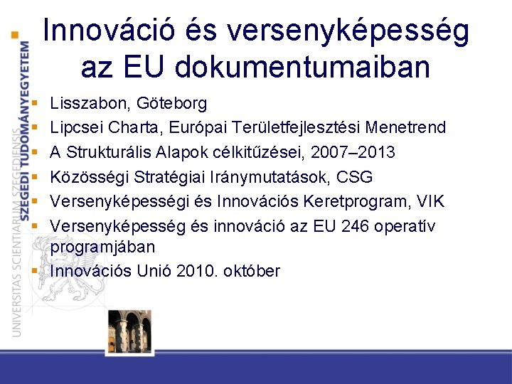 Innováció és versenyképesség az EU dokumentumaiban § § § Lisszabon, Göteborg Lipcsei Charta, Európai