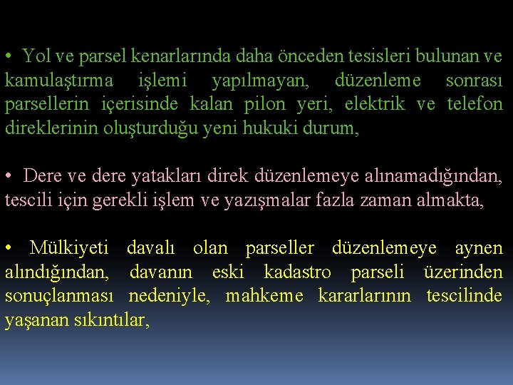  • Yol ve parsel kenarlarında daha önceden tesisleri bulunan ve kamulaştırma işlemi yapılmayan,