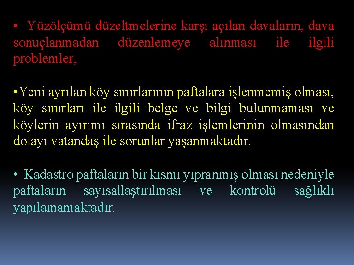  • Yüzölçümü düzeltmelerine karşı açılan davaların, dava sonuçlanmadan düzenlemeye alınması ile ilgili problemler,