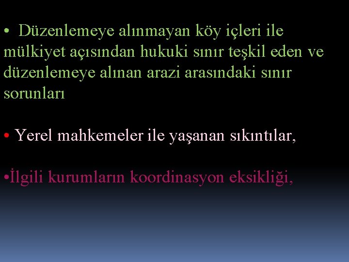  • Düzenlemeye alınmayan köy içleri ile mülkiyet açısından hukuki sınır teşkil eden ve