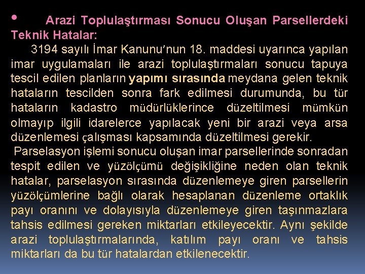  • Arazi Toplulaştırması Sonucu Oluşan Parsellerdeki Teknik Hatalar: 3194 sayılı İmar Kanunu’nun 18.