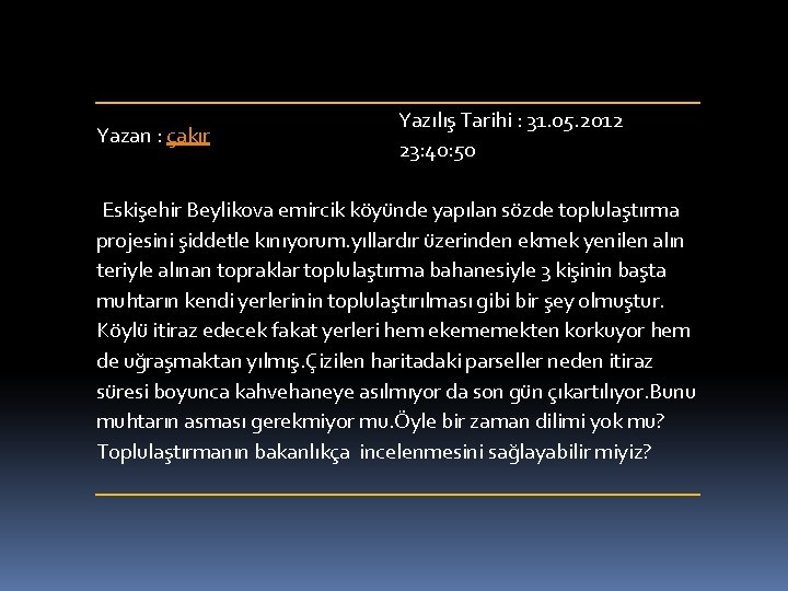 Yazan : çakır Yazılış Tarihi : 31. 05. 2012 23: 40: 50 Eskişehir Beylikova