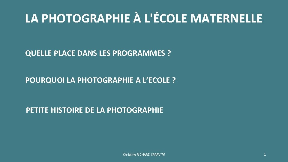 LA PHOTOGRAPHIE À L'ÉCOLE MATERNELLE QUELLE PLACE DANS LES PROGRAMMES ? POURQUOI LA PHOTOGRAPHIE