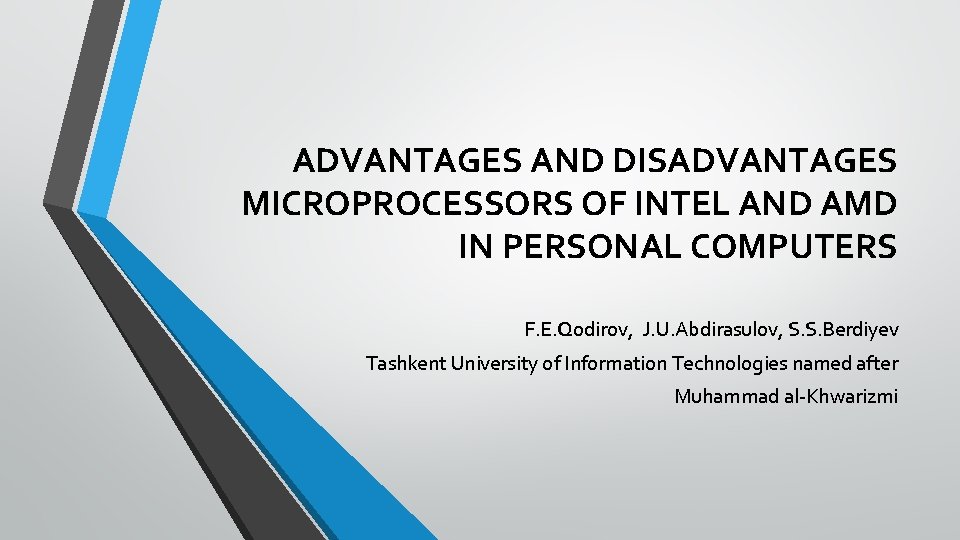 ADVANTAGES AND DISADVANTAGES MICROPROCESSORS OF INTEL AND AMD IN PERSONAL COMPUTERS F. E. Qodirov,