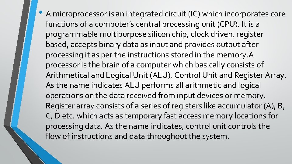 • A microprocessor is an integrated circuit (IC) which incorporates core functions of