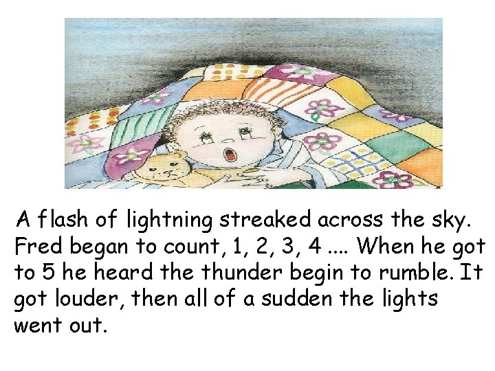 A flash of lightning streaked across the sky. Fred began to count, 1, 2,