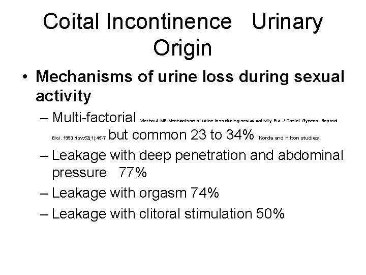Coital Incontinence Urinary Origin • Mechanisms of urine loss during sexual activity – Multi-factorial Coital Incontinence Urinary Origin • Mechanisms of urine loss during sexual activity – Multi-factorial