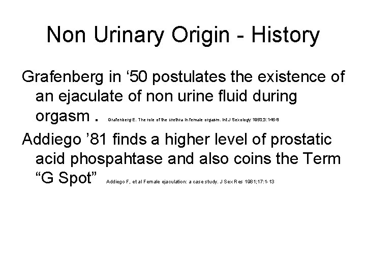 Non Urinary Origin - History Grafenberg in ‘ 50 postulates the existence of an Non Urinary Origin - History Grafenberg in ‘ 50 postulates the existence of an