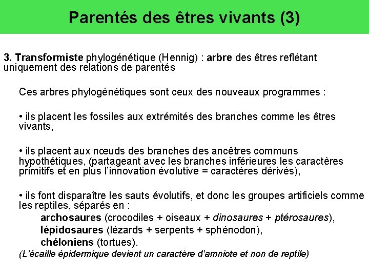 Parentés des êtres vivants (3) 3. Transformiste phylogénétique (Hennig) : arbre des êtres reflétant