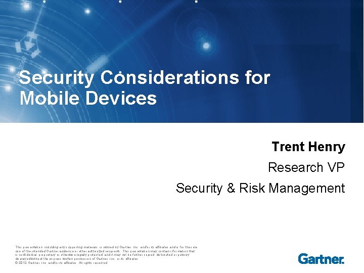 Security Considerations for Mobile Devices Trent Henry Research VP Security & Risk Management This