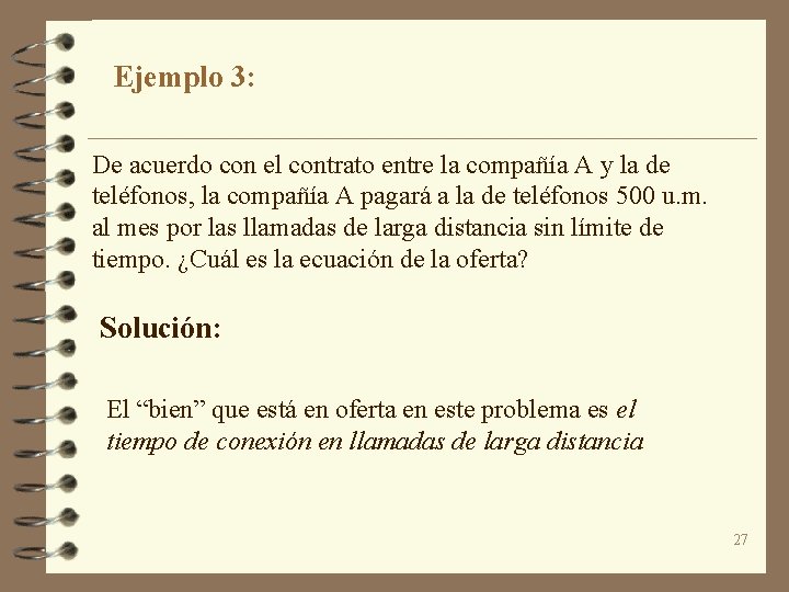 Ejemplo 3: De acuerdo con el contrato entre la compañía A y la de