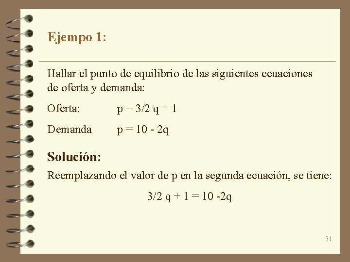 Ejempo 1: Hallar el punto de equilibrio de las siguientes ecuaciones de oferta y