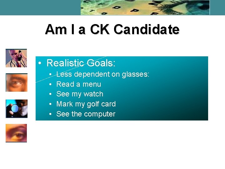 Am I a CK Candidate • Realistic Goals: • • • Less dependent on Am I a CK Candidate • Realistic Goals: • • • Less dependent on