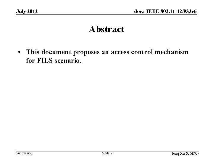 July 2012 doc. : IEEE 802. 11 -12/933 r 6 Abstract • This document