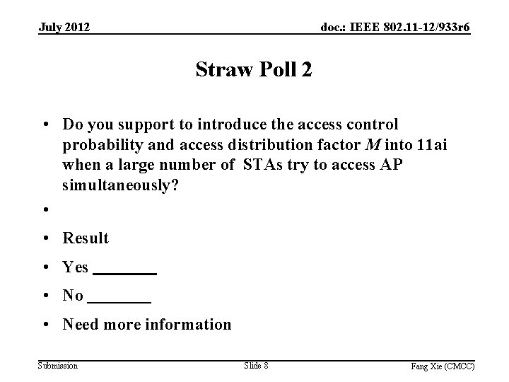 July 2012 doc. : IEEE 802. 11 -12/933 r 6 Straw Poll 2 •