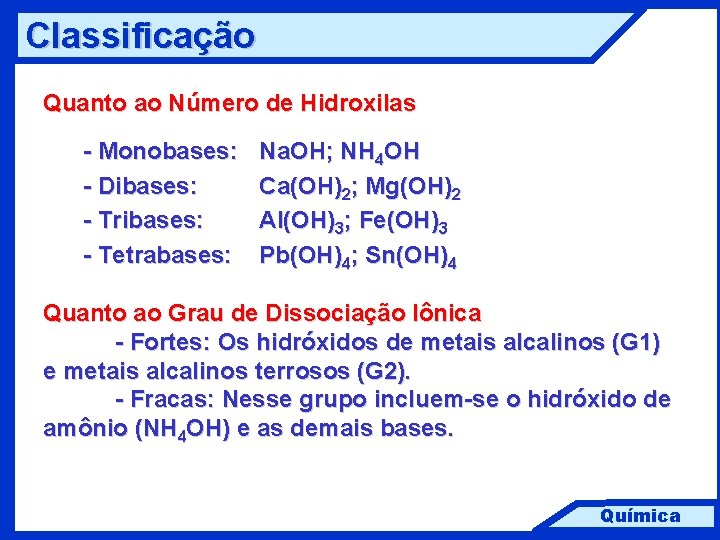 Classificação Quanto ao Número de Hidroxilas - Monobases: - Dibases: - Tribases: - Tetrabases: