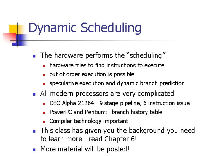 Dynamic Scheduling n n The hardware performs the “scheduling” n hardware tries to find