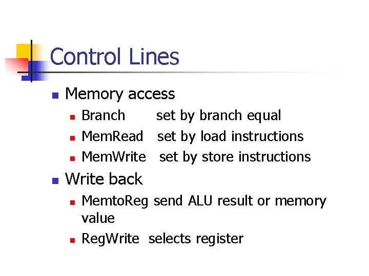 Control Lines n Memory access n n Branch set by branch equal Mem. Read