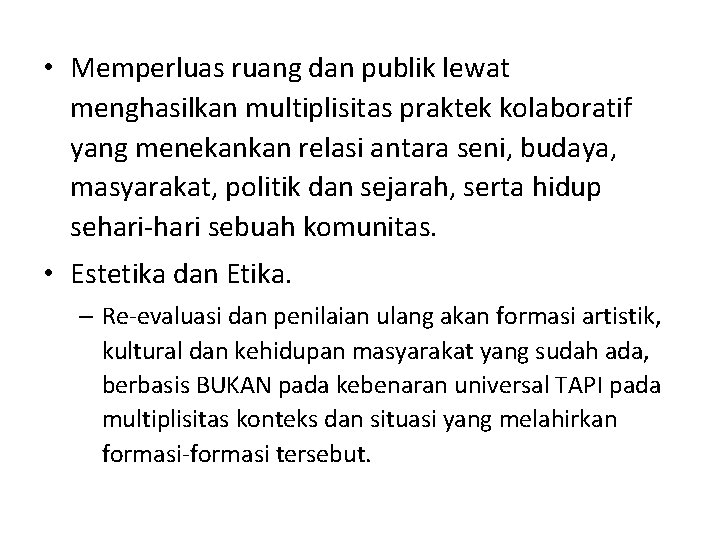  • Memperluas ruang dan publik lewat menghasilkan multiplisitas praktek kolaboratif yang menekankan relasi