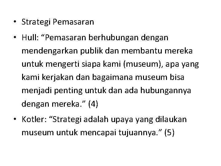  • Strategi Pemasaran • Hull: “Pemasaran berhubungan dengan mendengarkan publik dan membantu mereka