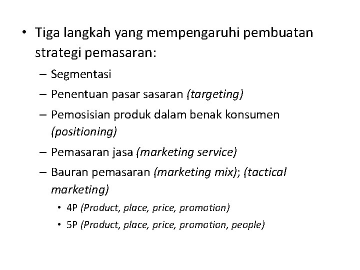  • Tiga langkah yang mempengaruhi pembuatan strategi pemasaran: – Segmentasi – Penentuan pasar
