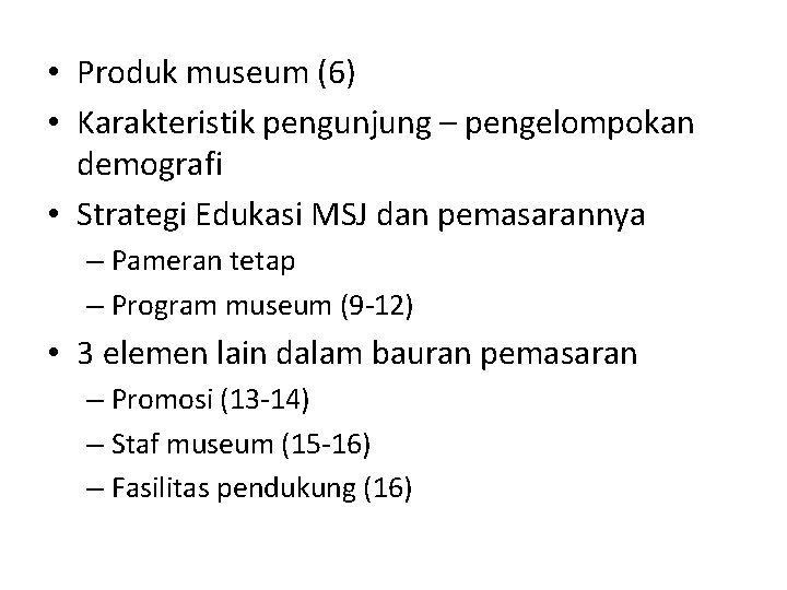  • Produk museum (6) • Karakteristik pengunjung – pengelompokan demografi • Strategi Edukasi